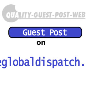 Guest Post on Theglobaldispatch.Com
